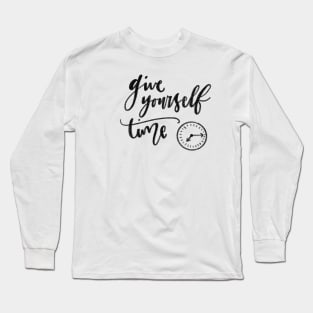 Give Yourself Time Design Long Sleeve T-Shirt